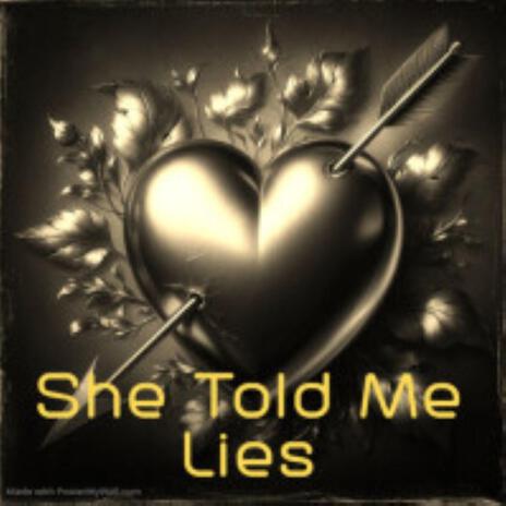 She Told Me Lies | Boomplay Music