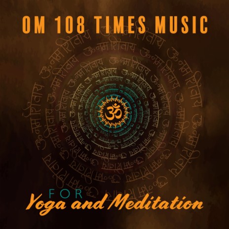 Om 108 Times Music for Yoga and Meditation | Boomplay Music