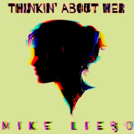 Thinkin' About Her | Boomplay Music