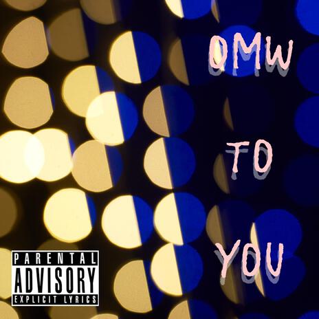 OMW To You | Boomplay Music