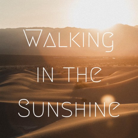 Walking in the Sunshine ft. Rosie Trentham