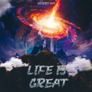 Life is great lyrics | Boomplay Music