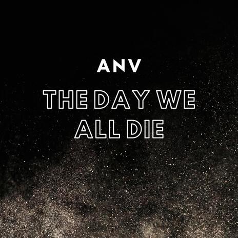 The day we all die | Boomplay Music