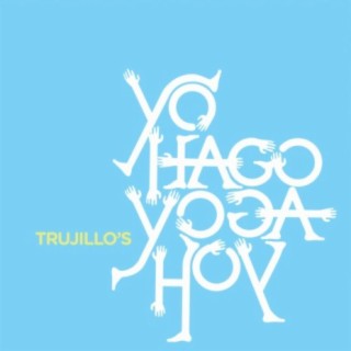 Trujillo's Yo Hago Yoga Hoy (Compilado y Mezclado por Trujillo)