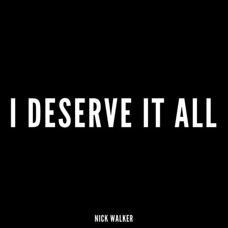 I DESERVE IT ALL | Boomplay Music