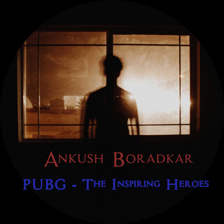 P.U.B.G - The Inspiring Heroes