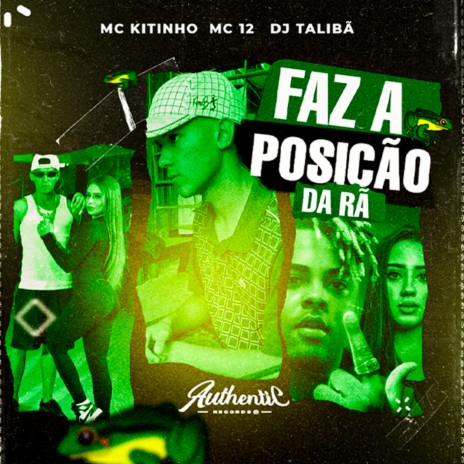 Faz a Posição da Rã ft. MC KITINHO & mc 12 | Boomplay Music