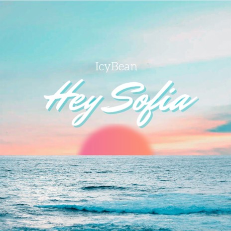 hey sofia | Boomplay Music
