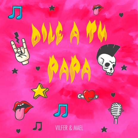 DILE A TU PAPA ft. Vilfer | Boomplay Music