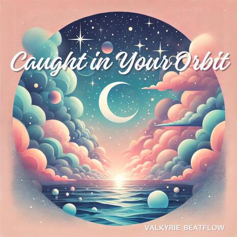 Caught In Your Orbit | Boomplay Music