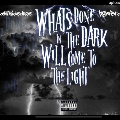 Whats done in the dark ft. Nawfsideduce | Boomplay Music