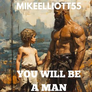 YOU WILL BE A MAN