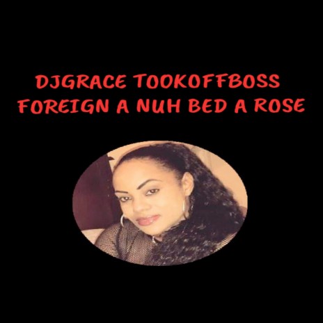 Foreign a Nuh Bed a Rose