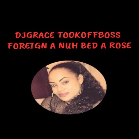 Foreign a Nuh Bed a Rose | Boomplay Music