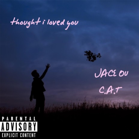 thought i loved you ft. Jace OU | Boomplay Music