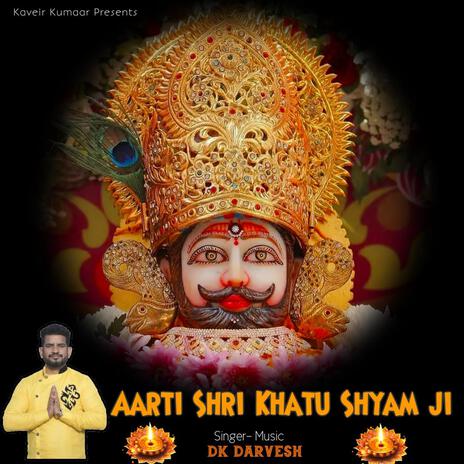 Aarti Khatu Shyam ji | Shyam Baba Aarti | DK Darvesh | Boomplay Music