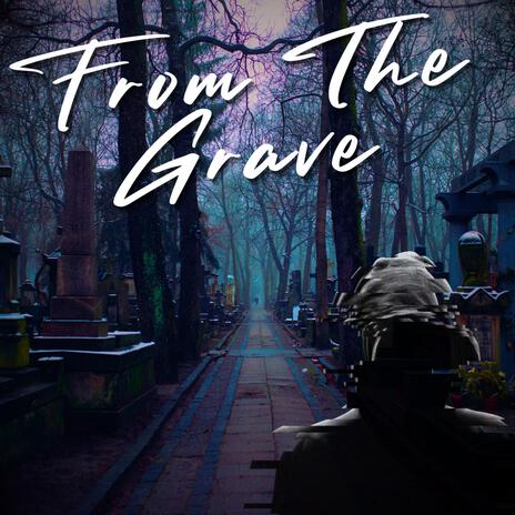 From The Grave | Boomplay Music