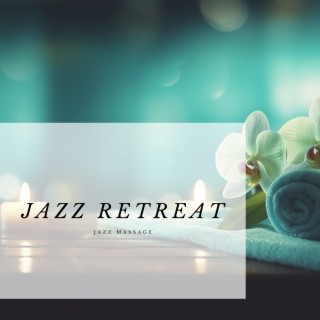 Jazz Retreat: Music for Massage and Wellness