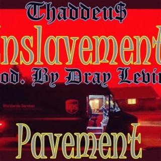 Enslavement Pavement