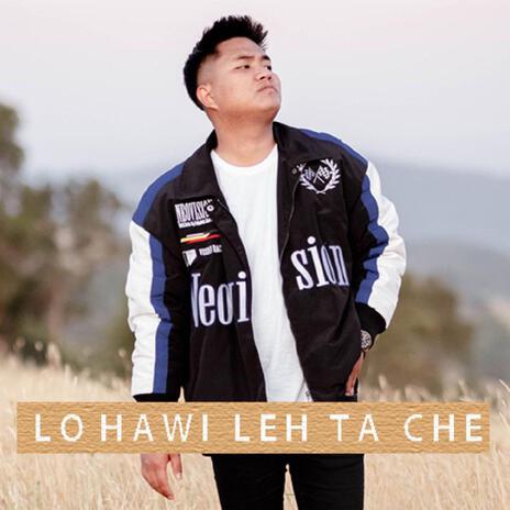 Lo Hawi Leh Ta Che ft. Bawi Hmun Lian | Boomplay Music