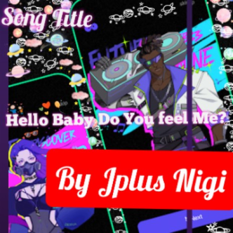 Hello Baby Do You feel Me? | Boomplay Music