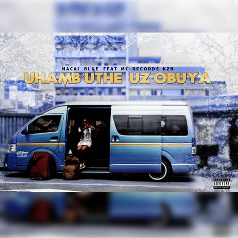 Uhamb'uthe Uzobuya ft. MC Records KZN | Boomplay Music