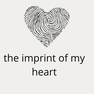 the imprint of my heart