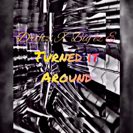 Turned It Around ft. Big ez E | Boomplay Music