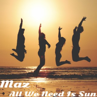 All We Need Is Sun lyrics | Boomplay Music