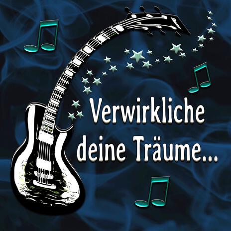 Verwirkliche deine Träume | Boomplay Music