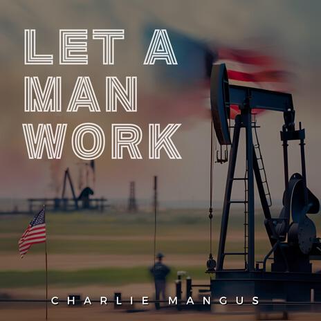 Let A Man Work | Boomplay Music