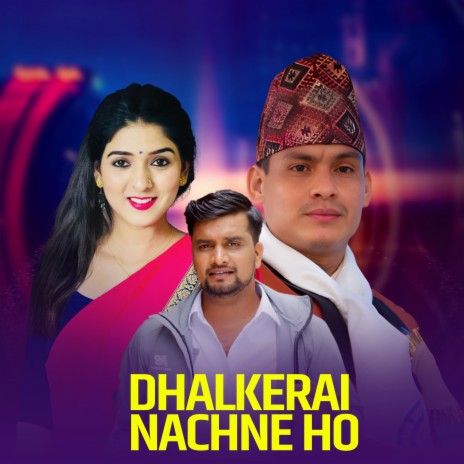 Dhalkerai Nachne Ho ft. Samjhana Bhandari | Boomplay Music