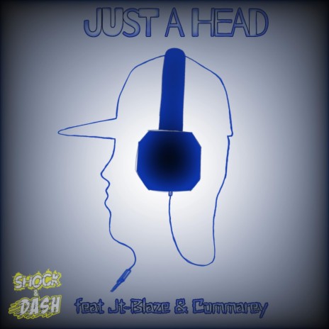 Just a Head ft. Dash, Jt-Blaze & Commarey | Boomplay Music