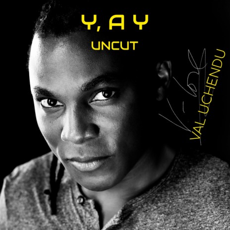 Y, A Y (Uncut) | Boomplay Music