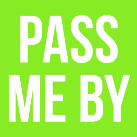 Pass Me By | Boomplay Music