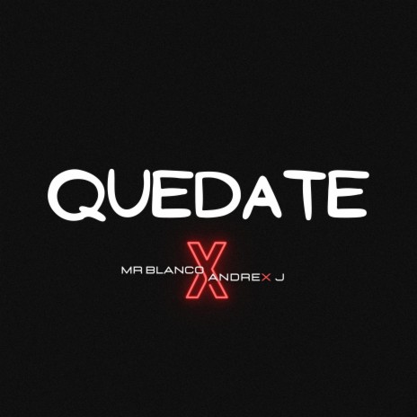 Quedate ft. Andrex J | Boomplay Music