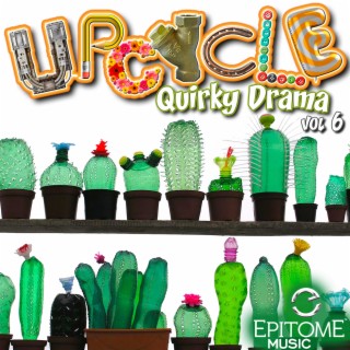 Upcycle: Quirky Drama Vol. 6