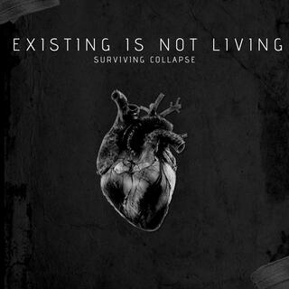 Existing Is Not Living