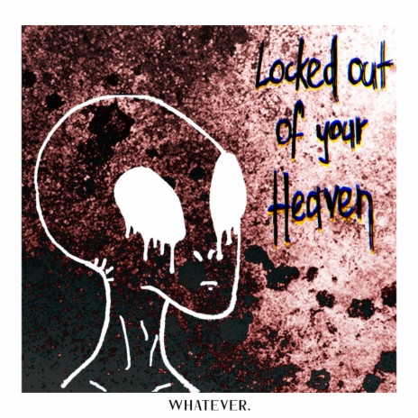 LOCKED OUT OF YOUR HEAVEN | Boomplay Music