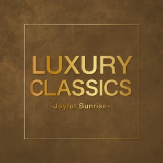 Luxury Classics - Joyful Sunrise -