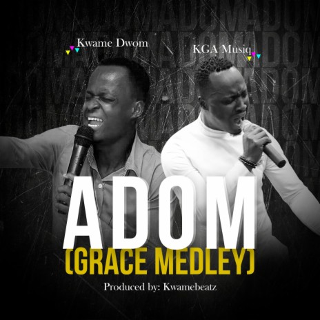 Adom ft. Kwame Dwom | Boomplay Music