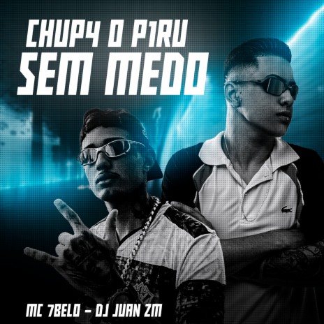 Chup4 o P1Ru Sem Medo ft. Mc 7 Belo | Boomplay Music