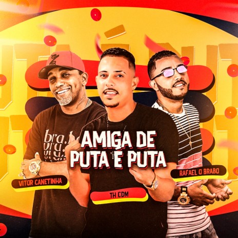 Amiga de Puta e Puta ft. Vitor Canetinha & Rafael O Brabo | Boomplay Music