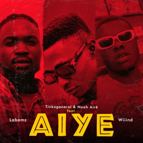 Aiye ft. Noah Airé, Wiiind & Labamz | Boomplay Music