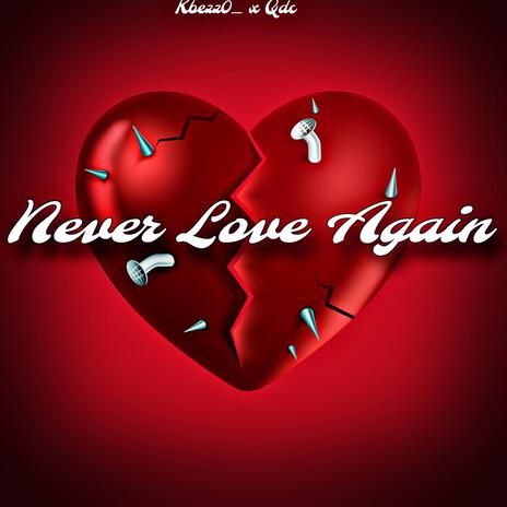 Never Love Again (Radio Edit) ft. QDC | Boomplay Music