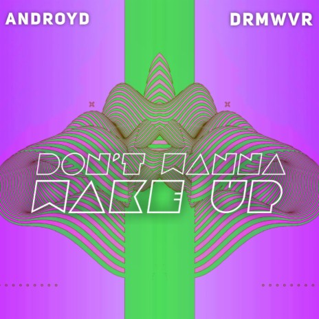 Don't Wanna Wake Up ft. Androyd | Boomplay Music