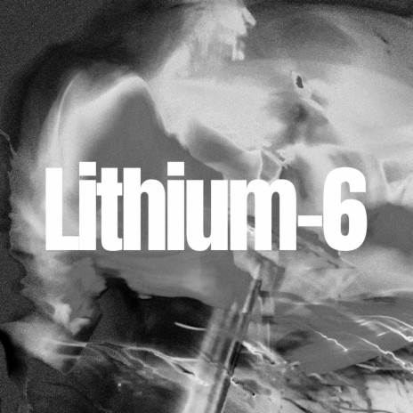 Lithium-6 | Boomplay Music