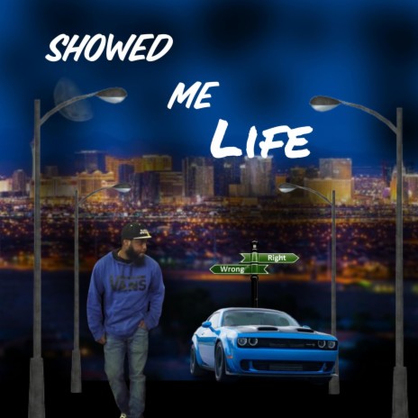Showed me life | Boomplay Music