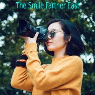 The Smile Farther East