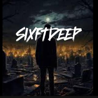 SIXFTDEEP